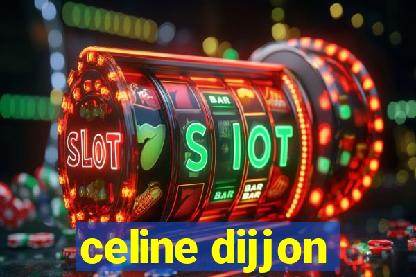 celine dijjon